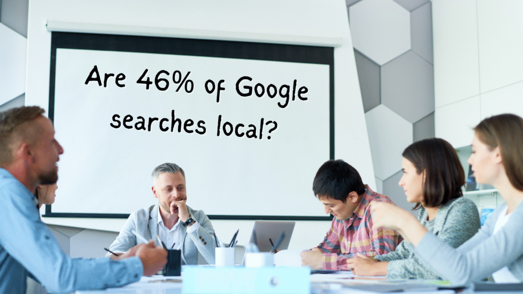 Are 46% of Google searches local?