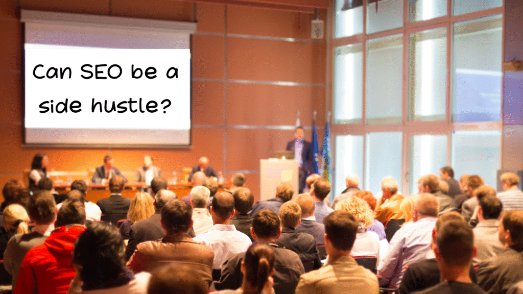 Can SEO be a side hustle?