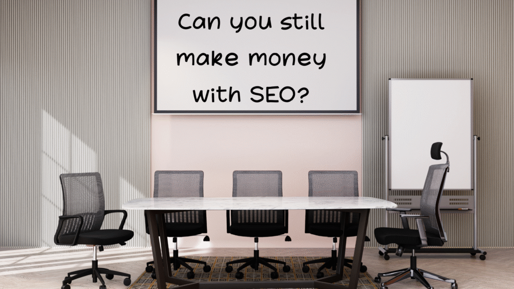 Can you still make money with SEO?