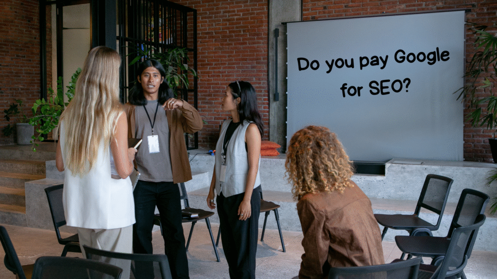 Do you pay Google for SEO?