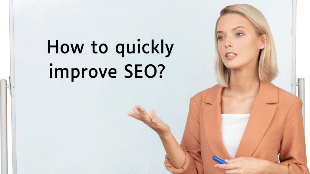 How to quickly improve SEO?