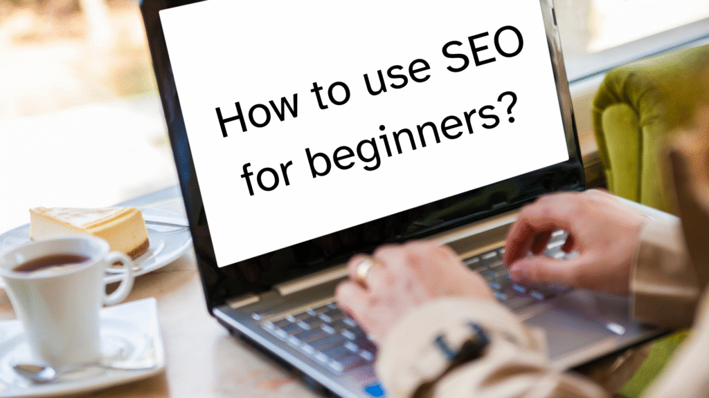 How to use SEO for beginners?
