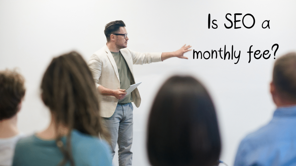 Is SEO a monthly fee?