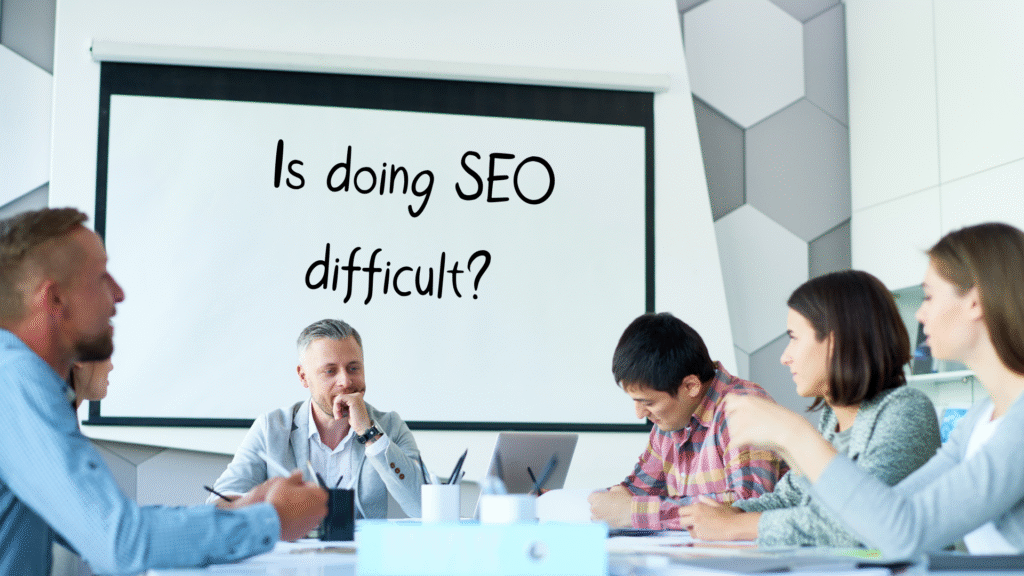 Is doing SEO difficult?