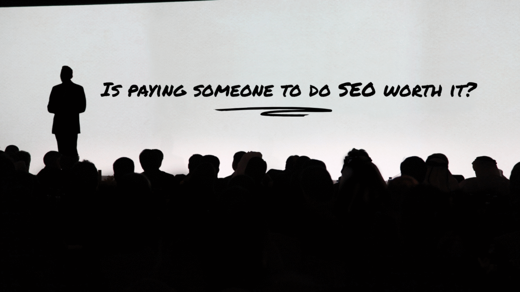 Is paying someone to do SEO worth it?
